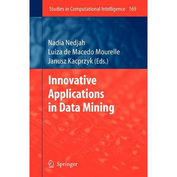 Studies in Computational Intelligence Innovative Applications in Data Mining, Book 169, (Paperback)