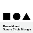 thumbnail image 3 of Bruno Munari: Square, Circle, Triangle, 3 of 3