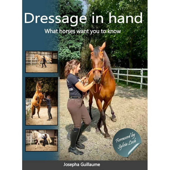 Dressage in hand: What horses want you to know, (Hardcover)