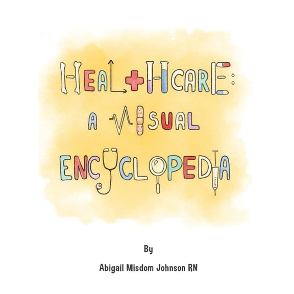 Healthcare: A Visual Encyclopedia, (Hardcover)