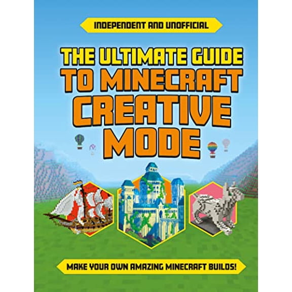 Pre-Owned Ultimate Guide to Minecraft Creative Mode (Independent & Unofficial) (Minecraft Guides), 9781839352188, 1839352183, Paperback,