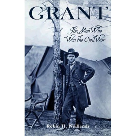 Pre-Owned Grant: The Man Who Won the Civil War (Hardcover) 1593600224 9781593600228