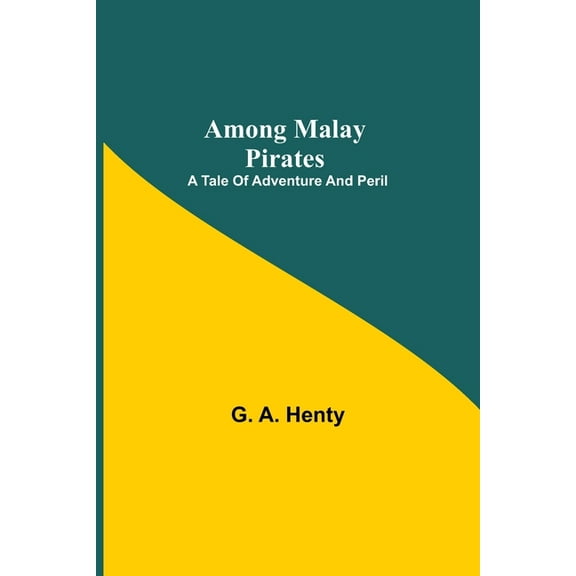 Among Malay Pirates: a Tale of Adventure and Peril, (Paperback)
