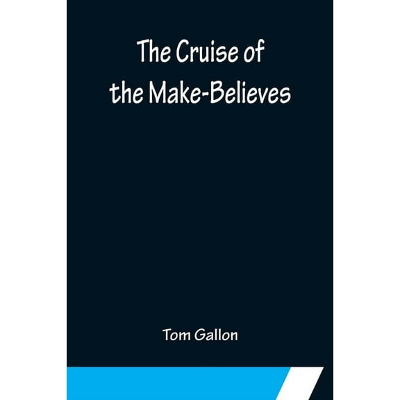 The Cruise of the Make-Believes, (Paperback)