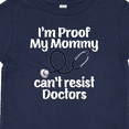 thumbnail image 4 of Inktastic Proof Mommy Cant Resist Doctor Dad Boys or Girls Baby T-Shirt, 4 of 5