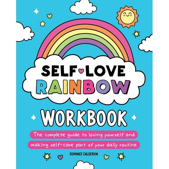 Pre-Owned Self-Love Rainbow Workbook: The Complete Guide to Loving Yourself and Making Self-Care Part of Your Daily Routine (Paperback) 195640340X 9781956403404
