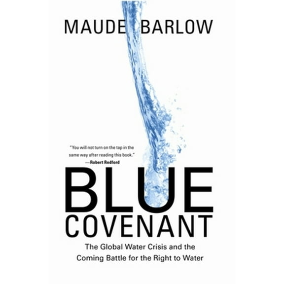 Blue Covenant: The Global Water Crisis and the Coming Battle for the Right to Water (Paperback)