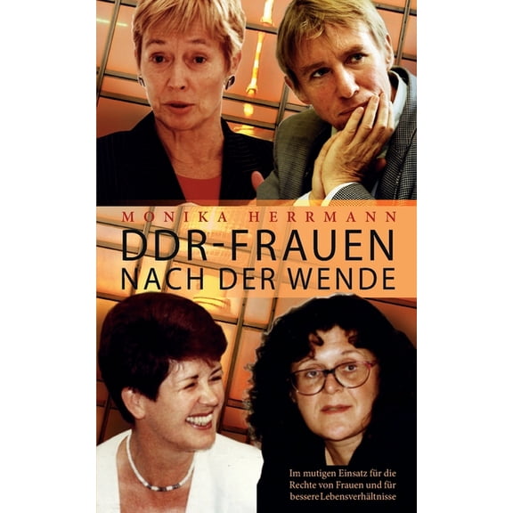 DDR-Frauen nach der Wende: Im mutigen Einsatz fÃ¼r die Rechte von Frauen und fÃ¼r bessere LebensverhÃ¤ltnisse, (Paperback)