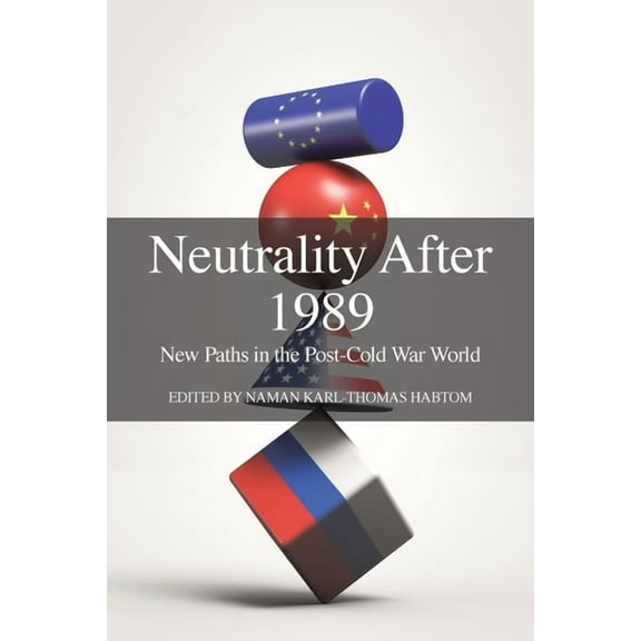 Neutrality After 1989: New Paths in the Post-Cold War World, (Paperback)