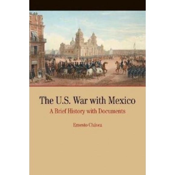 La Guerre des États-Unis avec le Mexique : une Histoire Brief avec Documents (Série Bedford dans l'Histoire et la Culture (Broché))