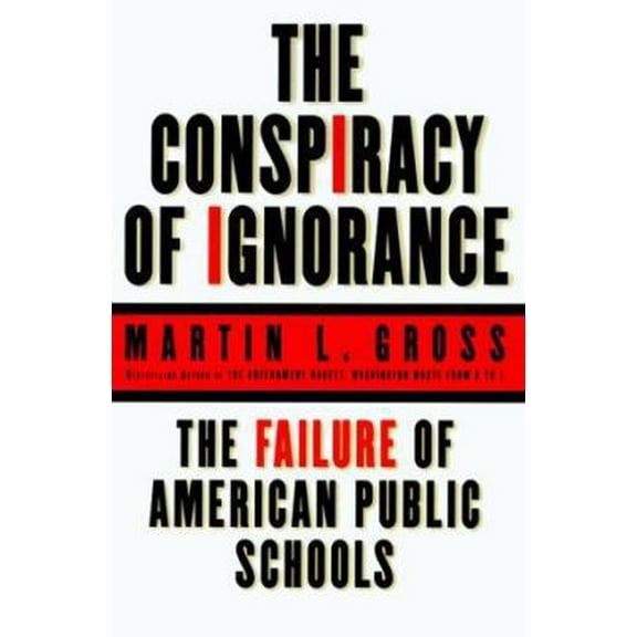 Pre-Owned The Conspiracy of Ignorance: The Failure of American Public Schools (Hardcover) 0060194588 9780060194581