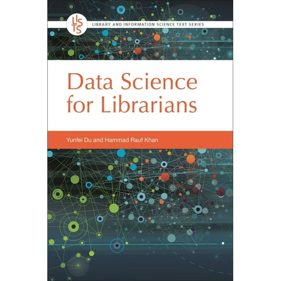 Library and Information Science Text Data Science for Librarians, (Paperback)
