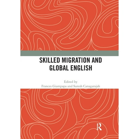 Skilled Migration and Global English (Paperback)