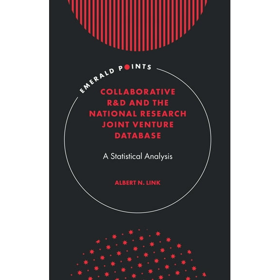 Emerald Points Collaborative R&d and the National Research Joint Venture Database: A Statistical Analysis, (Hardcover)