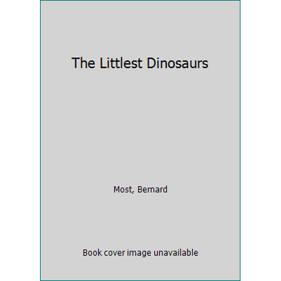 Pre-Owned The Littlest Dinosaurs (Unknown) 0152481257 9780152481254