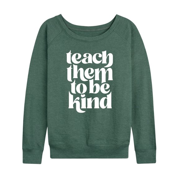 Instant Message - Teach Them To Be Kind - Women's Lightweight French Terry Long Sleeve Shirt