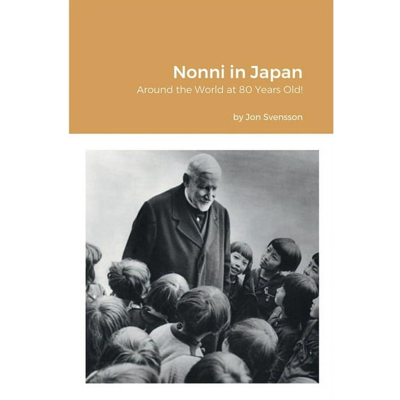 Nonni in Japan: Around the World at 80 Years Old!, (Paperback)