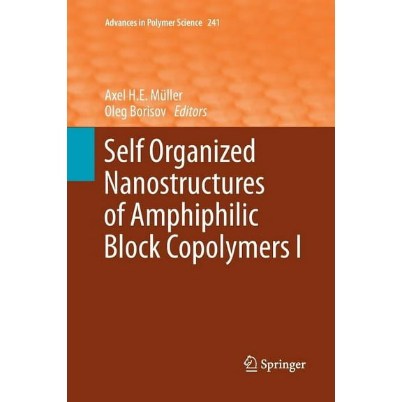 Advances in Polymer Science Self Organized Nanostructures of Amphiphilic Block Copolymers I, Book 241, (Paperback)