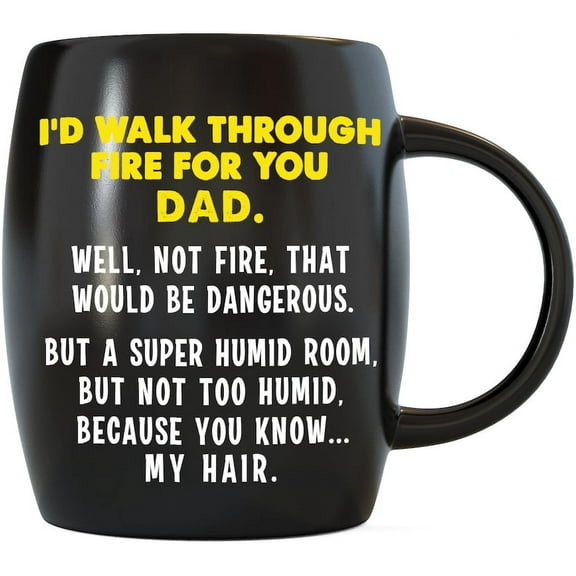 MUG A DAY 16oz I'd Walk Through Fire For You Dad - Father’s Day Gifts for Dad Funny Coffee Mug Novelty Gag Gift from Daughter Son Wife for Christmas Birthday, Large Barrel Shaped Coffee Mug Tea Cup