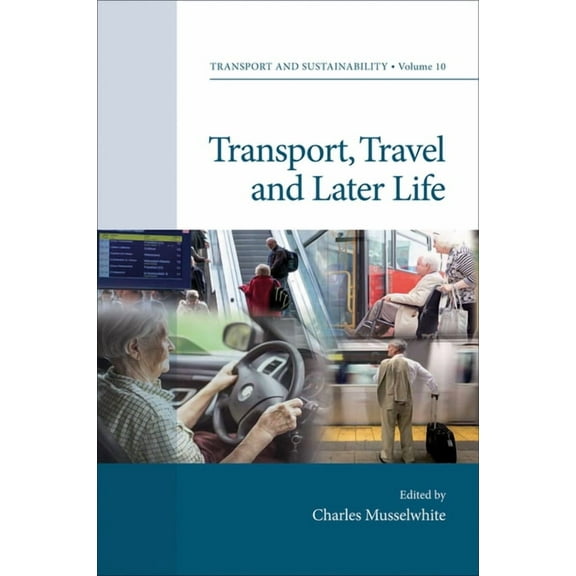Transport and Sustainability Transport, Travel and Later Life, Book 10, (Hardcover)