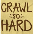 thumbnail image 2 of Crawl So Hard Funny Hip Hop Quote Toddler Boy Girl T Shirt Infant Toddler Brisco Brands 4T, 2 of 6