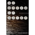 thumbnail image 1 of Pre-Owned We Dream of Water: A Novel (Paperback) 1630230200 9781630230203, 1 of 1