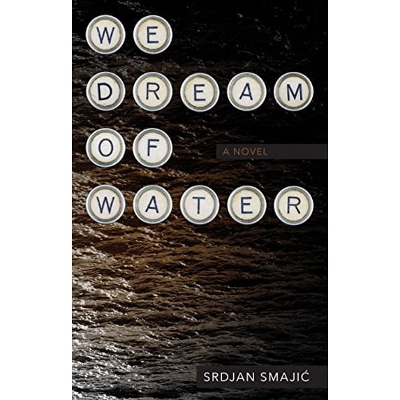 Pre-Owned We Dream of Water: A Novel (Paperback) 1630230200 9781630230203