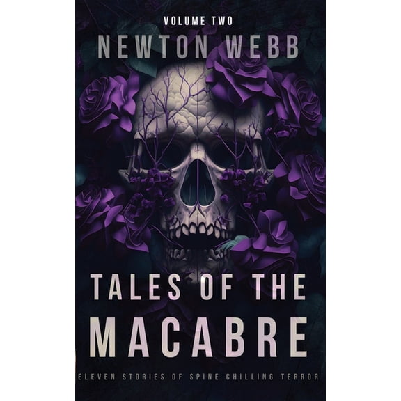 The Macabre Codex Tales of the Macabre, Vol. 2: Eleven Scary Stories of Spine Chilling Terror, Book 2, (Paperback)