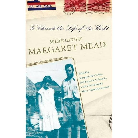 To Cherish the Life of the World: The Selected Letters of Margaret Mead, (Hardcover)