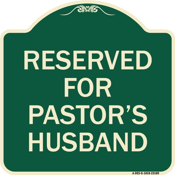 SignMission Designer Series Sign - Reserved for Pastor's Husband | Green & Tan 18" X 18" Heavy-Gauge Aluminum Architectural Sign | Protect Your Business & Municipality | Made in the USA