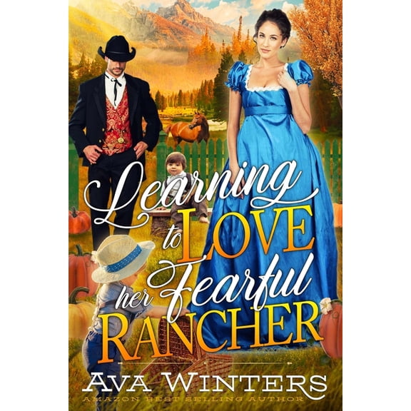 Learning to Love her Fearful Rancher: A Western Historical Romance Book, (Paperback)