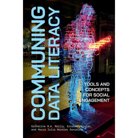 Communing Data Literacy: Tools and Concepts for Social Engagement, (Paperback)