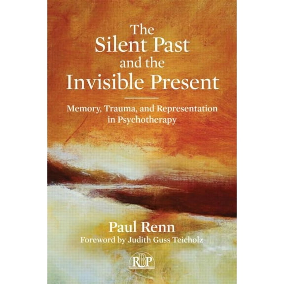 Relational Perspectives Book The Silent Past and the Invisible Present: Memory, Trauma, and Representation in Psychotherapy, (Paperback)