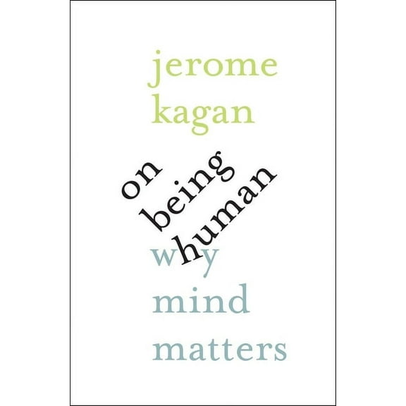 On Being Human : Why Mind Matters (Hardcover)