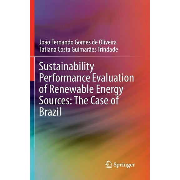 Sustainability Performance Evaluation of Renewable Energy Sources: The Case of Brazil, (Paperback)