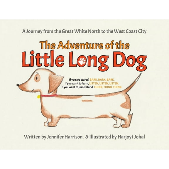 The Adventure of the Little Long Dog: A Journey from the Great White North to the West Coast City, (Paperback)