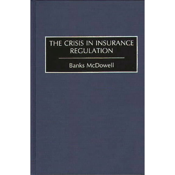The Crisis in Insurance Regulation, (Hardcover)