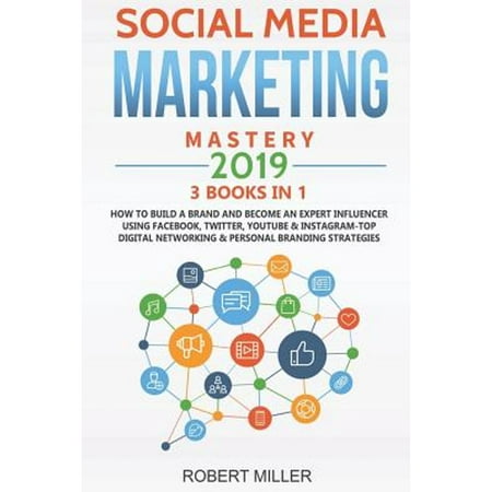 Social Media Marketing Mastery 2019: 3 Books in 1-How to Build a Brand and Become an Expert (Pre-Owned Paperback 9781091907409) by Robert Miller