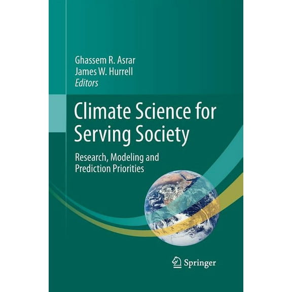 Climate Science for Serving Society: Research, Modeling and Prediction Priorities, (Paperback)
