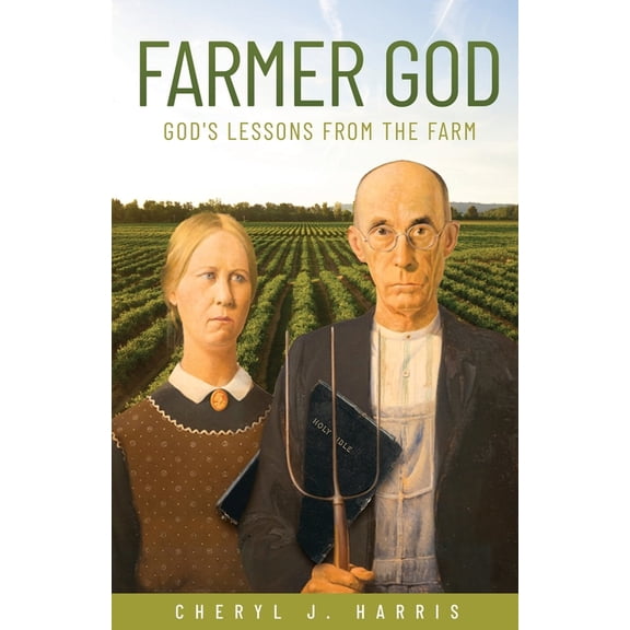 Farmer God: God's Lessons from the Farm, (Paperback)