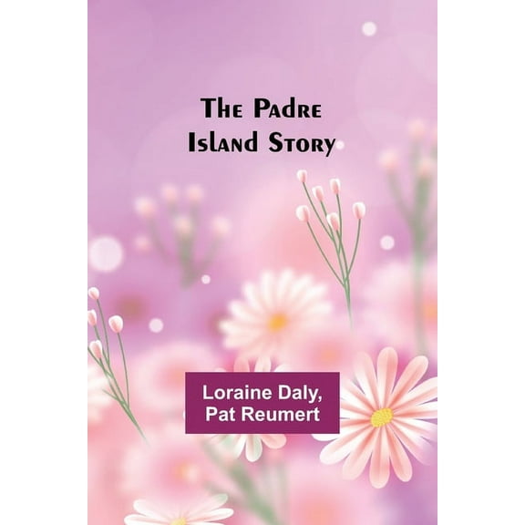 The Padre Island Story, (Paperback)