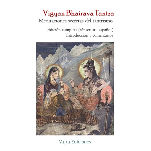 Vigyan Bhairava Tantra. Meditaciones secretas del tantrismo: EdiciÃ³n bilingÃ¼e (sÃ¡nscrito - espaÃ±ol), (Paperback)