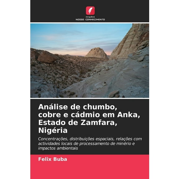 Análise de chumbo, cobre e cádmio em Anka, Estado de Zamfara, Nigéria, (Paperback)