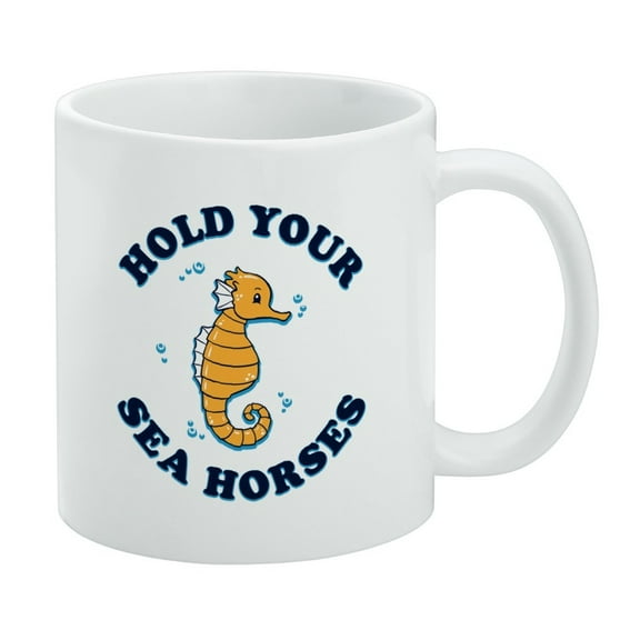 Hold Your Sea Horses Funny Humor White Mug