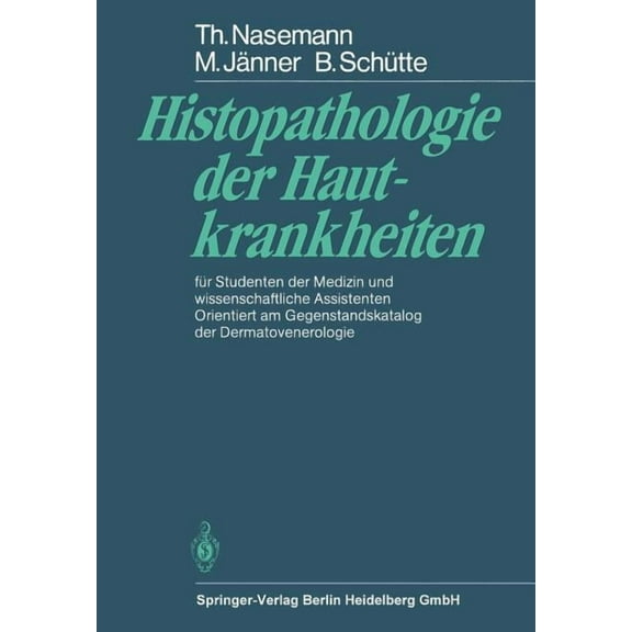 Histopathologie Der Hautkrankheiten: FÃ¼r Studenten Der Medizin Und Wissenschaftliche Assistenten Orientiert Am Gegenstan, (Paperback)