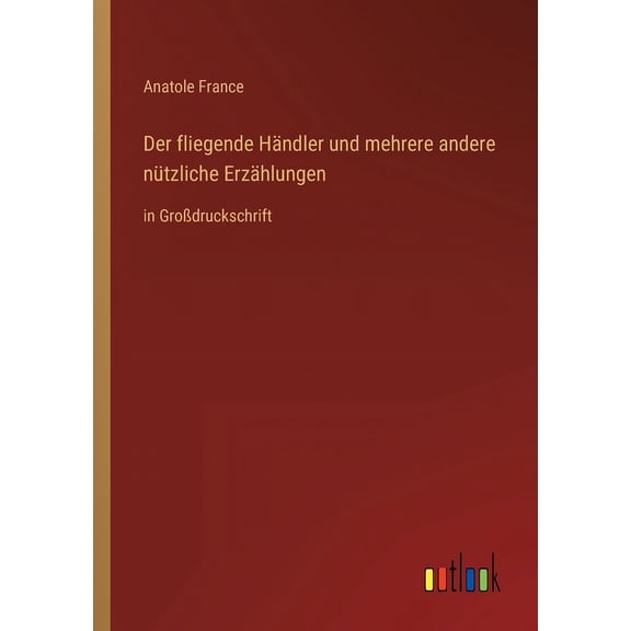 Der fliegende Händler und mehrere andere nützliche Erzählungen : in Großdruckschrift (Paperback)