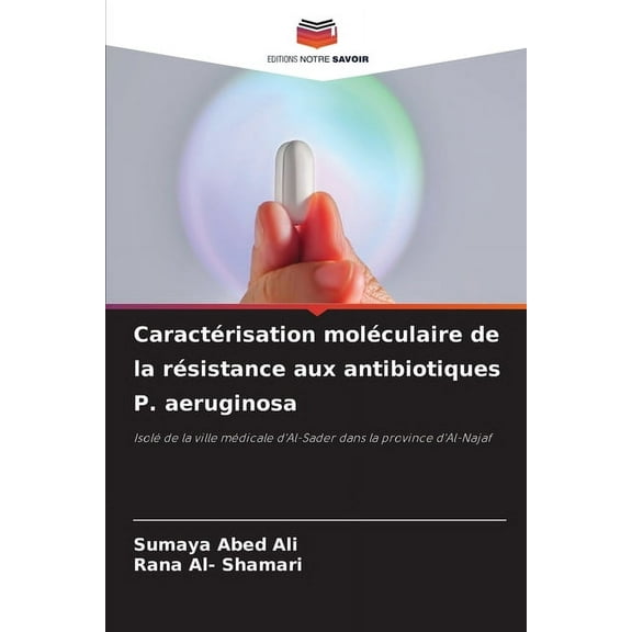 Caractérisation moléculaire de la résistance aux antibiotiques P. aeruginosa, (Paperback)