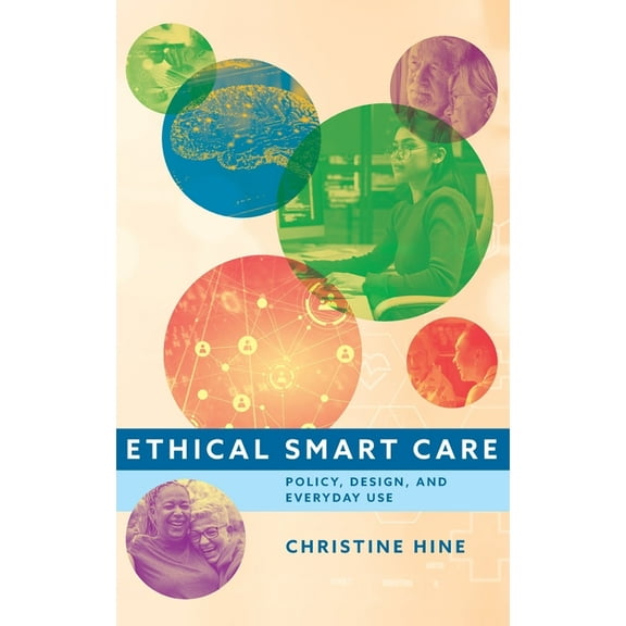 Ethical Smart Care: Policy, Design, and Everyday Use, (Hardcover)