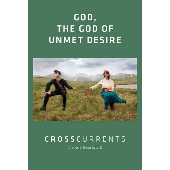 Crosscurrents: God, the God of Unmet Desire: Volume 72, Number 1, March 2022, (Paperback)