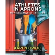 Athletes in Aprons: The Nutrition Playbook to Break 100 (Paperback)